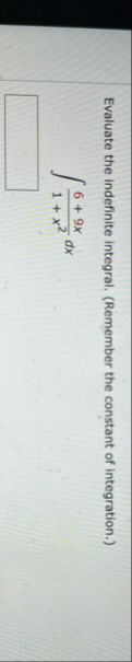 Evaluate the indefinite integral. ( Remember the