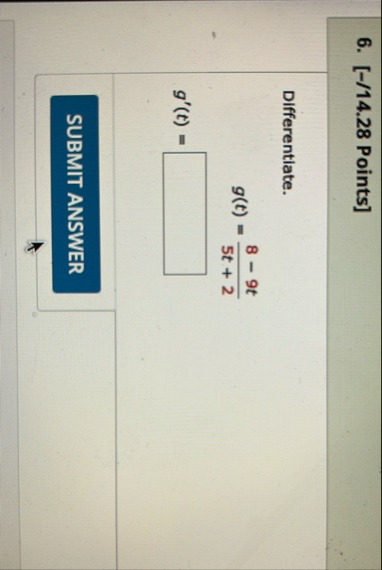 [ - / 1 4 . 2 8 Points ] Differentiate. g ( t ) =
