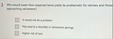 2 Why would lower - than - expected bond yields