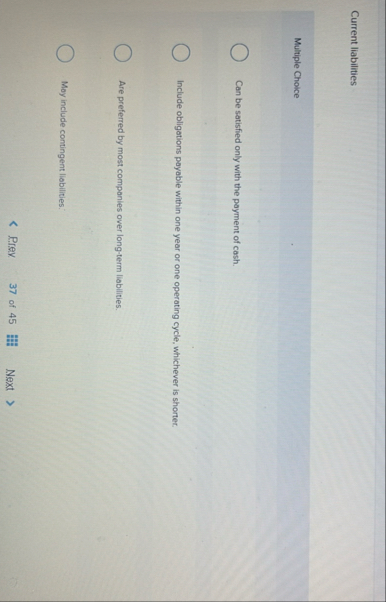 Current liabilities Multiple Choice Can be