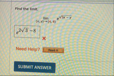 Find the limit . lim ( x , y ) ( 4 , 8 ) e 3 x -