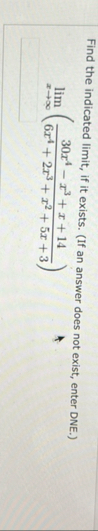 Find the indicated limit , if it exists. ( If an