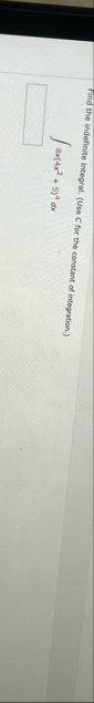 Find the indefinite integral. ( Use C for the