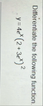 Differentiate the following function. y = 4 e x (