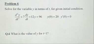 Problem 6 Solve for the variable y in terms of t
