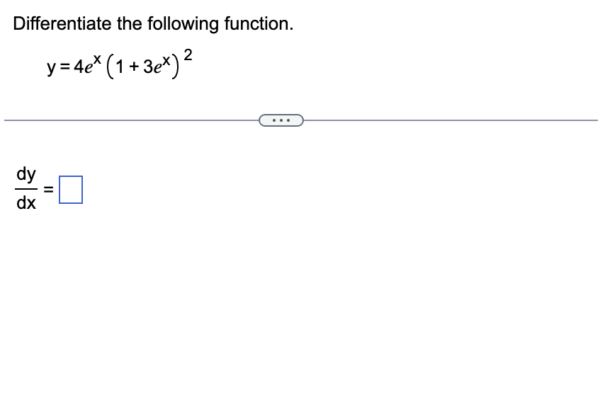 Differentiate the following function. y = 4 e x (