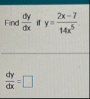 Find d y d x if y = 2 x - 7 1 4 x 5 d y d x =