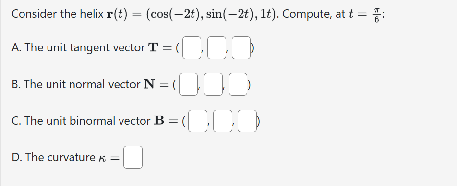 Consider the helix r ( t ) = ( c o s ( - 2 t ) ,
