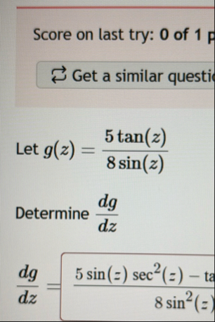 Let g ( z ) = 5 t a n ( z ) 8 s i n ( z )