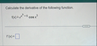 Calculate the derivative of the following