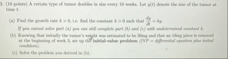 ( 1 0 points ) A certain type of tumor doubles in