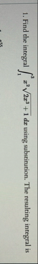 Find the integral 1 3 x 2 2 x 3 1 2 d x using