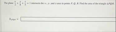 The plane x 2 y 8 z 5 = 1 intersects the x - y ,
