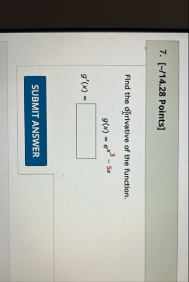 [ - / 1 4 . 2 8 Points ] Find the difirivative of