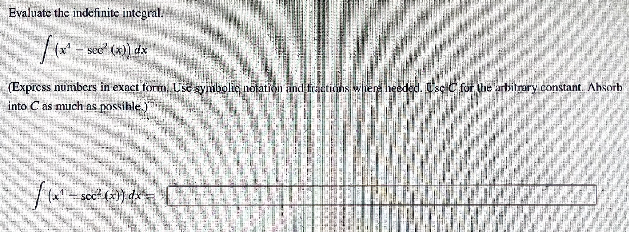 Evaluate the indefinite integral. ( x 4 - s e c 2