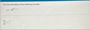 Find the derivative of the following function. y