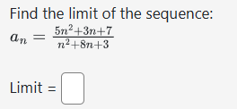 Find the l i m i t o f the sequence: a n = 5 n 2
