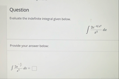 Question Evaluate the indefinite integral given