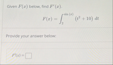 Given F ( x ) below, find F ' ( x ) . F ( x ) = 2