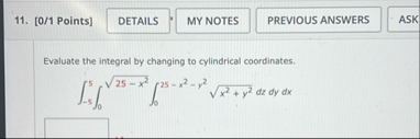 [ 0 / 1 Points ] Evaluate the integral by