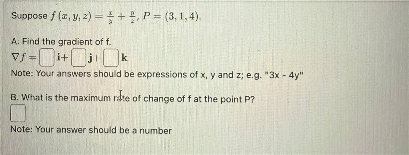Suppose f ( x , y , z ) = x y y z , P = ( 3 , 1 ,