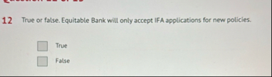 1 2 True or false. Equitable Bank will only