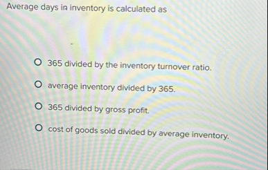 Average days in inventory is calculated as 3 6 5