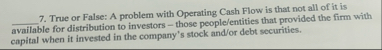 q , 7 . True or False: A problem with Operating