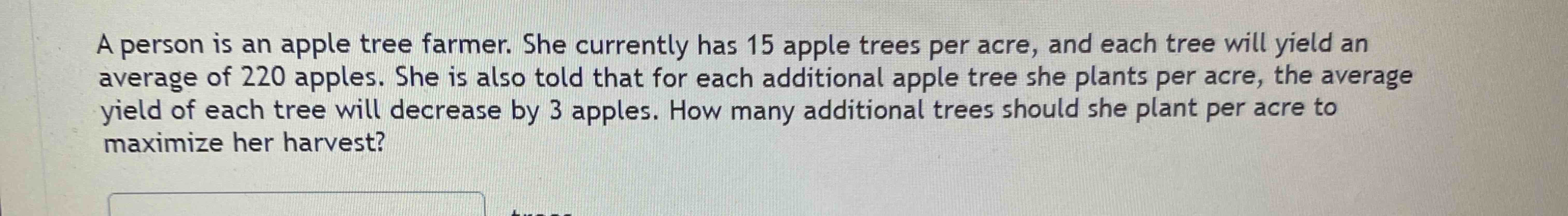 A person is an apple tree farmer. She currently