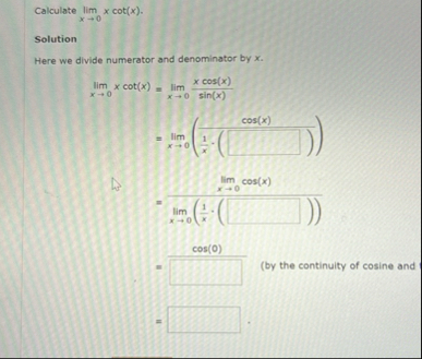 Calculate lim x 0 x c o t ( x ) . Solution Here