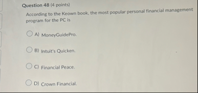 Question 4 8 ( 4 points ) According to the Keown