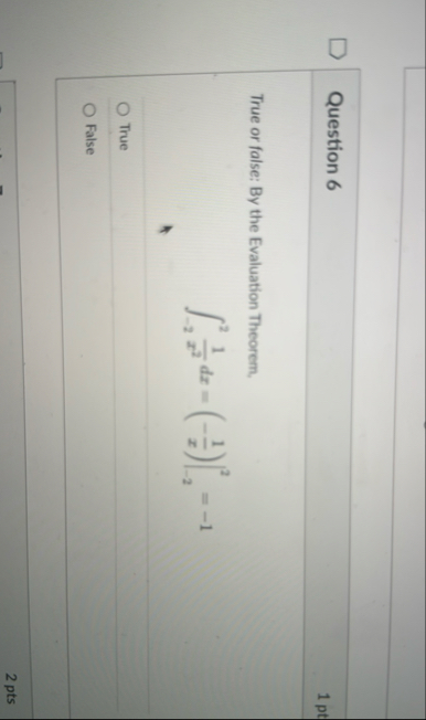 Question 6 1 pt True or false: By the Evaluation