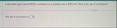 A real estate agent earned $ 5 2 0 0 commission