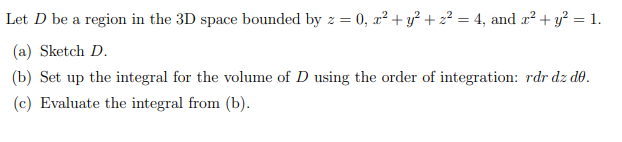 Let D b e a region i n the 3 D space bounded b y