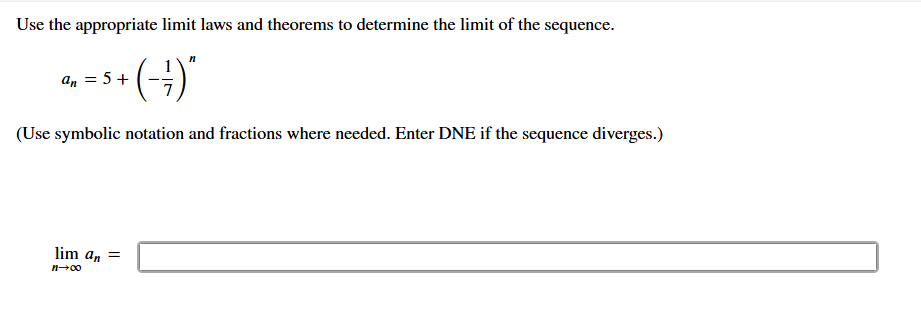 Use the appropriate limit laws and theorems to