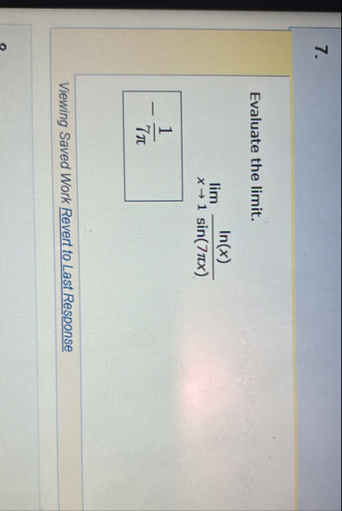 Evaluate the limit . lim x 1 l n ( x ) s i n ( 7