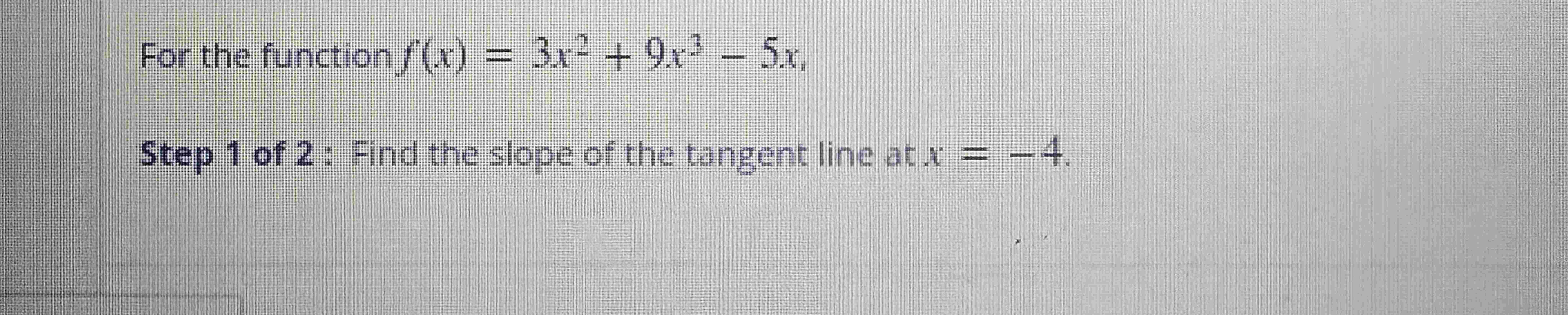 For the function f ( x ) = 3 x 2 + 9 x 3 - 5 x