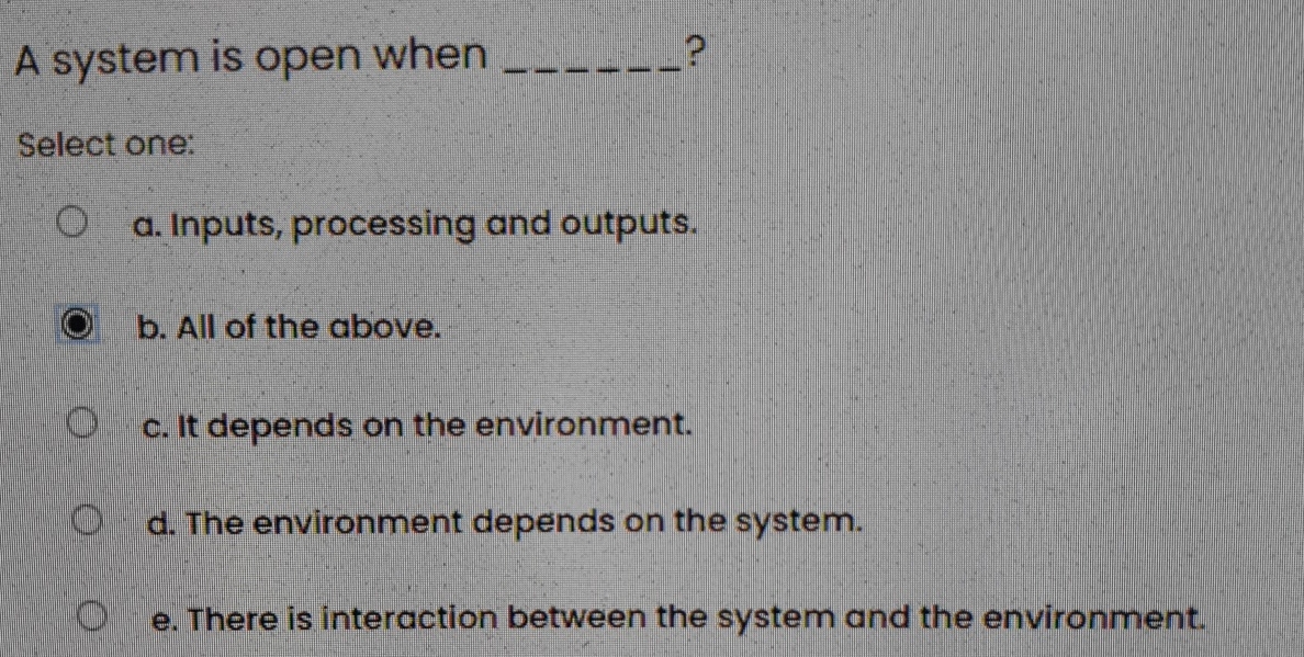 A system is open when q , ? Select one: a .