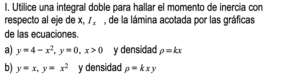 I. Utilice una integral doble para hallar e l