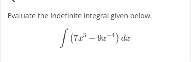 Evaluate the indefinite integral given below. ( 7