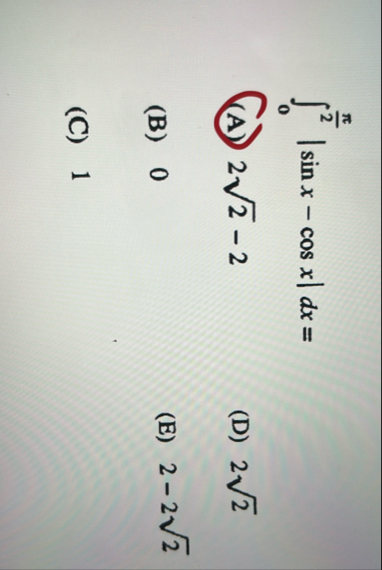 0 2 | s i n x - c o s x | d x = ( A ) 2 2 2 - 2 (