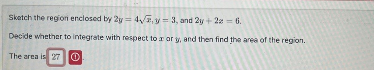 Sketch the region enclosed b y 2 y = 4 x 2 , y =
