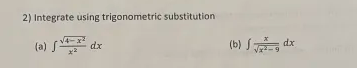 Integrate using trigonometric substitution ( a )
