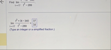 lim t 1 7 t 2 3 t - 3 4 0 t 2 - 2 8 9 = 3 7 3 4 (