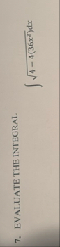 EVALUATE THE INTEGRAL 4 - 4 ( 3 6 x 2 ) 2 d x