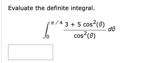 Evaluate the definite integral. 0 4 3 + 5 c o s 2