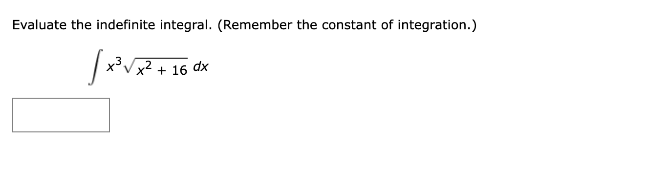 Evaluate the indefinite integral. ( R e m e m b e