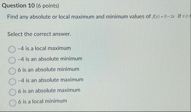 Question 1 0 ( 6 points ) Find any absolute or