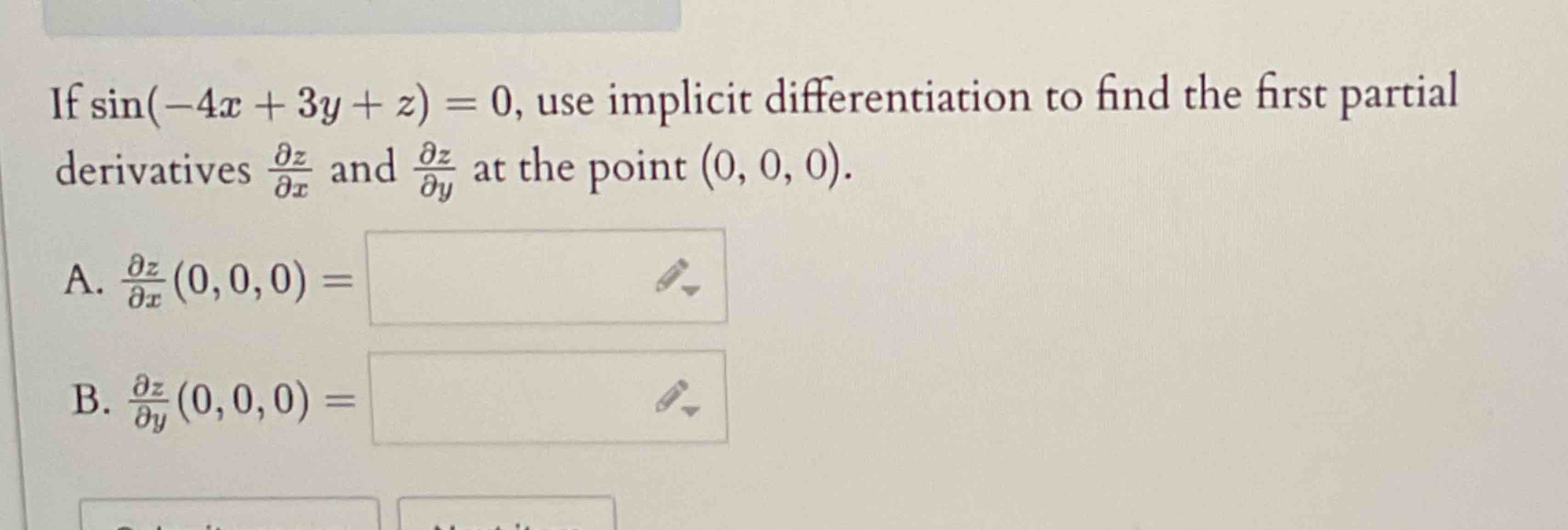 I f s i n ( - 4 x + 3 y + z ) = 0 , use implicit