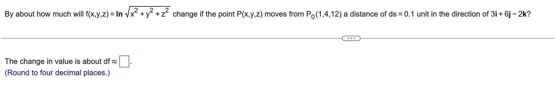 B y about how much will f ( x , y , z ) = l n x 2